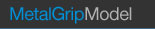 MetalGrip Model